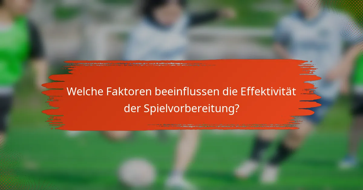 Welche Faktoren beeinflussen die Effektivität der Spielvorbereitung?
