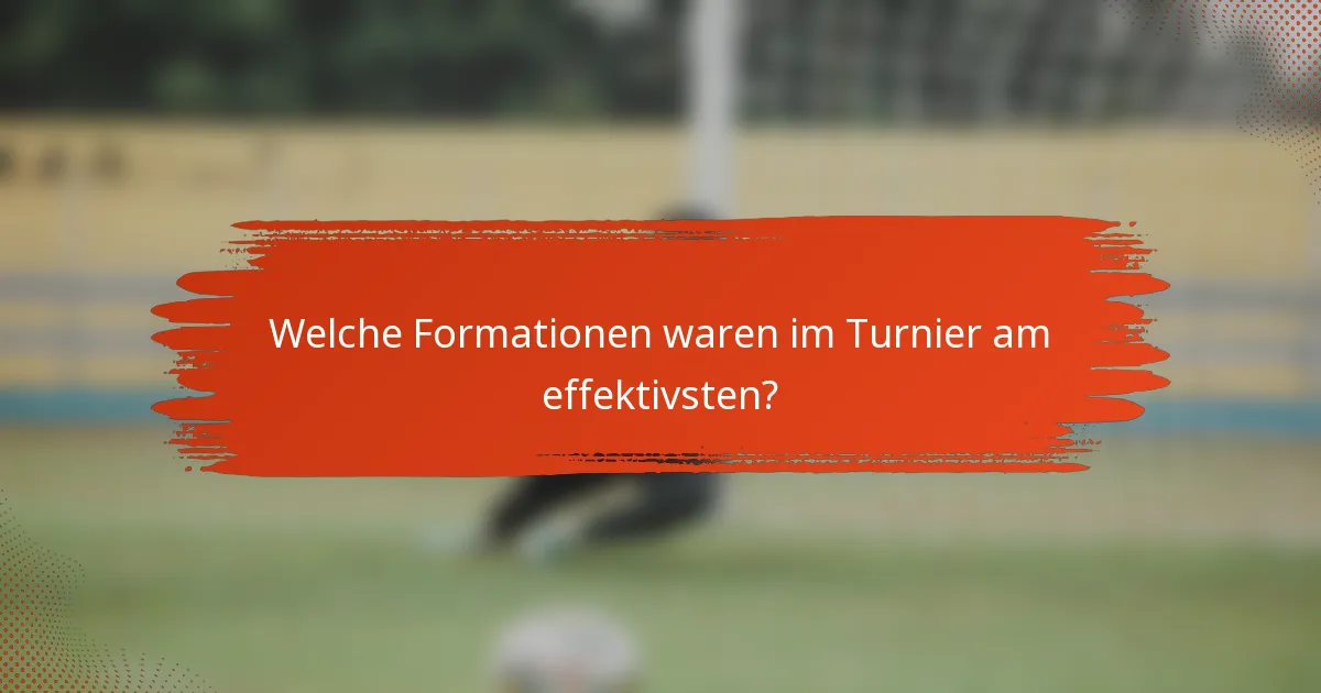 Welche Formationen waren im Turnier am effektivsten?