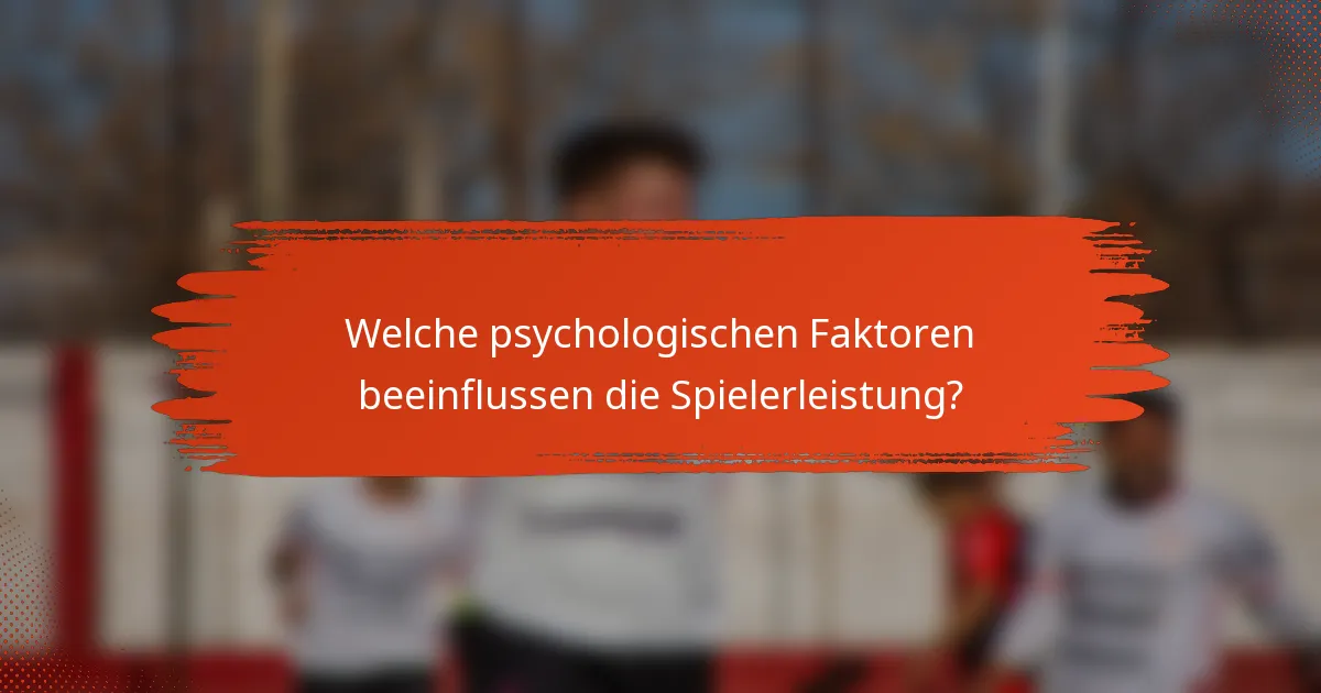 Welche psychologischen Faktoren beeinflussen die Spielerleistung?