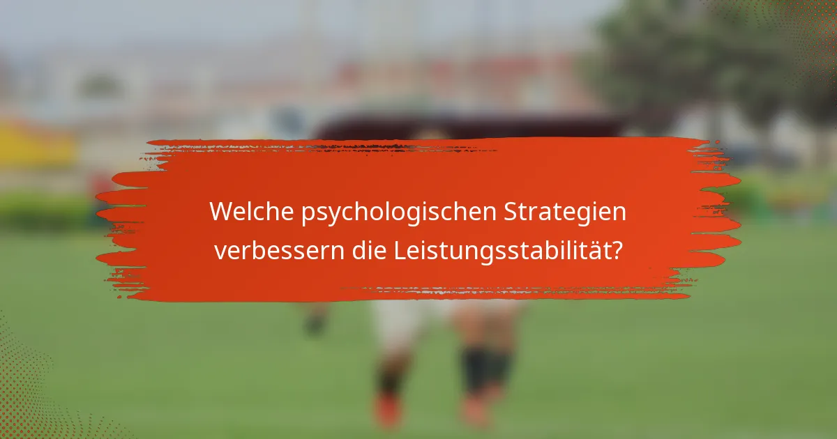 Welche psychologischen Strategien verbessern die Leistungsstabilität?