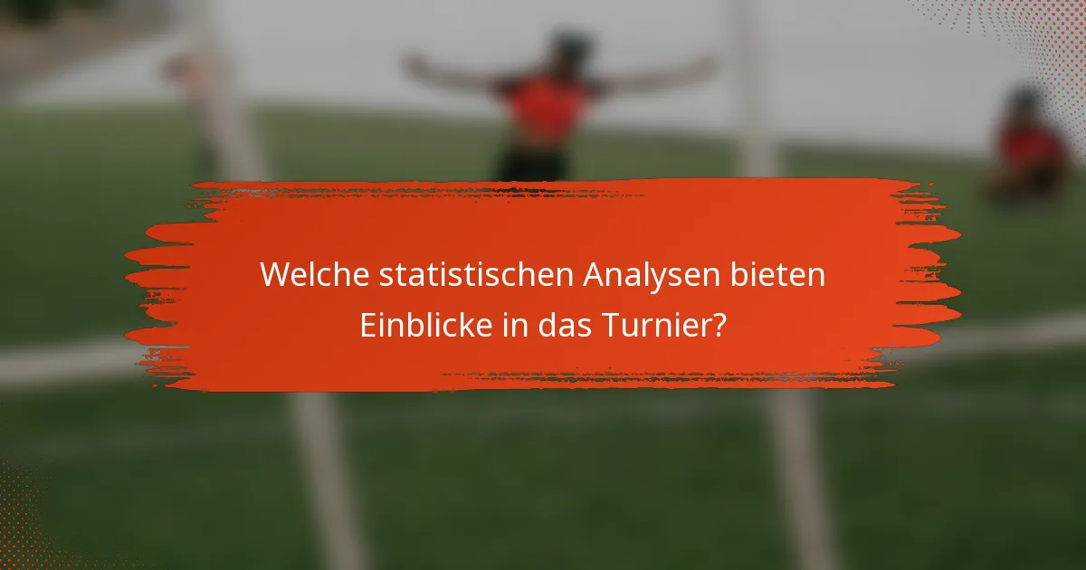 Welche statistischen Analysen bieten Einblicke in das Turnier?