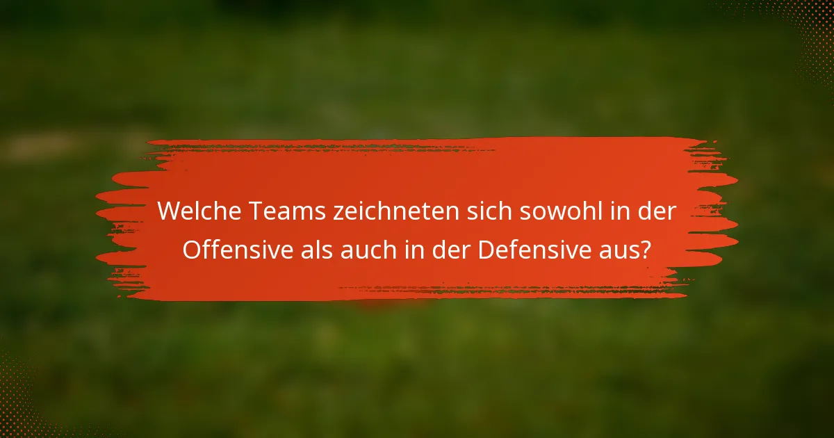 Welche Teams zeichneten sich sowohl in der Offensive als auch in der Defensive aus?