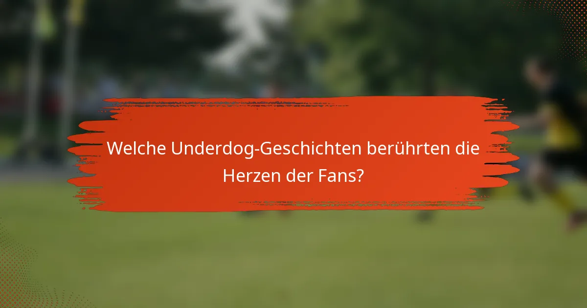 Welche Underdog-Geschichten berührten die Herzen der Fans?