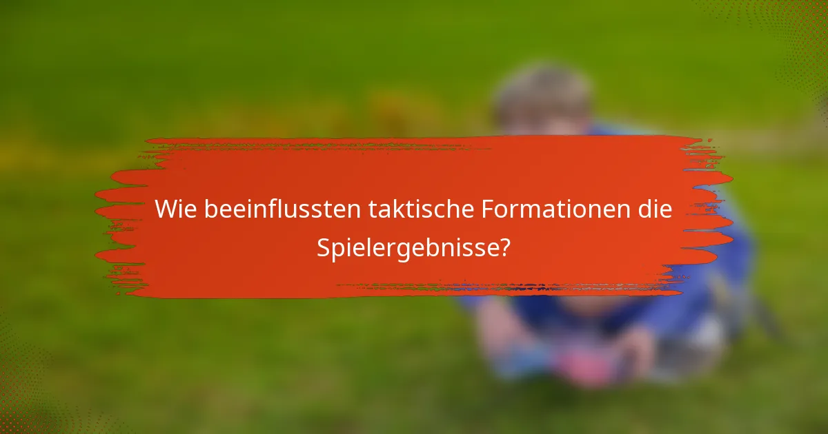 Wie beeinflussten taktische Formationen die Spielergebnisse?