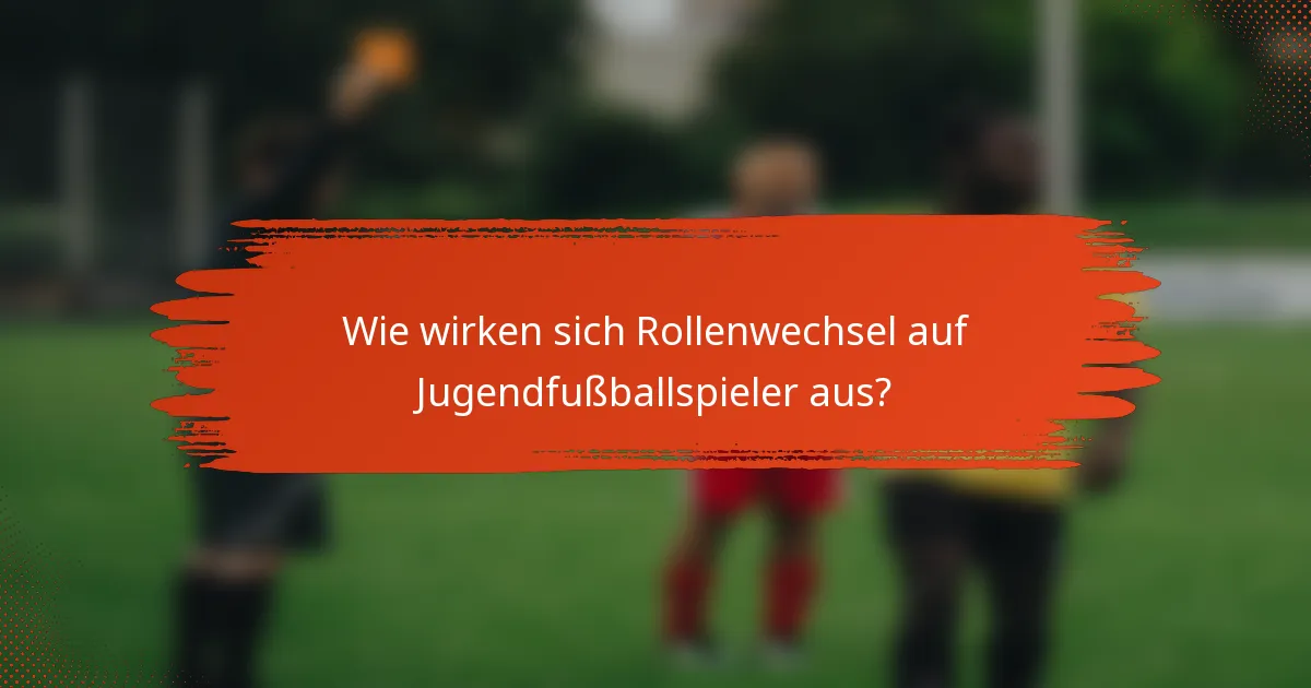 Wie wirken sich Rollenwechsel auf Jugendfußballspieler aus?